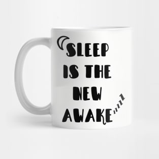 Sleep is the new Awake Mug